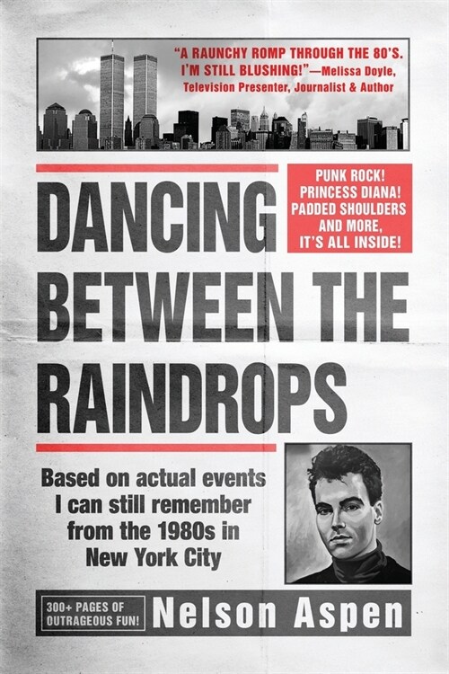 Dancing Between the Raindrops: Based on actual events I can still remember from the 1980s in New York City (Paperback)