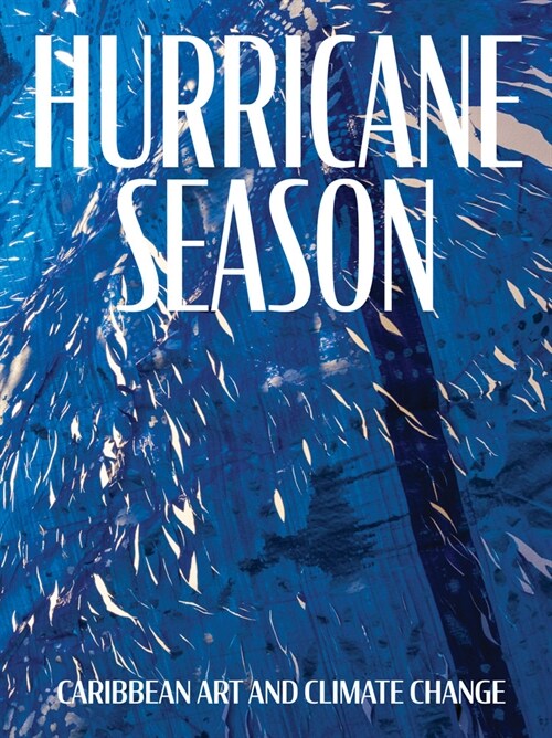 Hurricane Season: Caribbean Art and Climate Change (Hardcover)