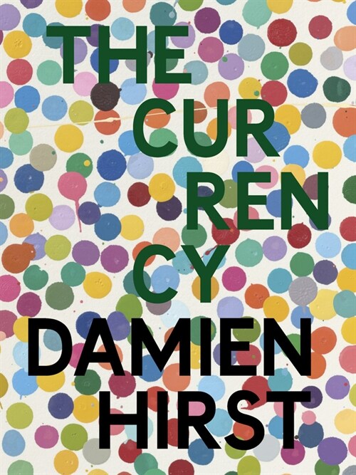 Damien Hirst: The Currency (Hardcover)