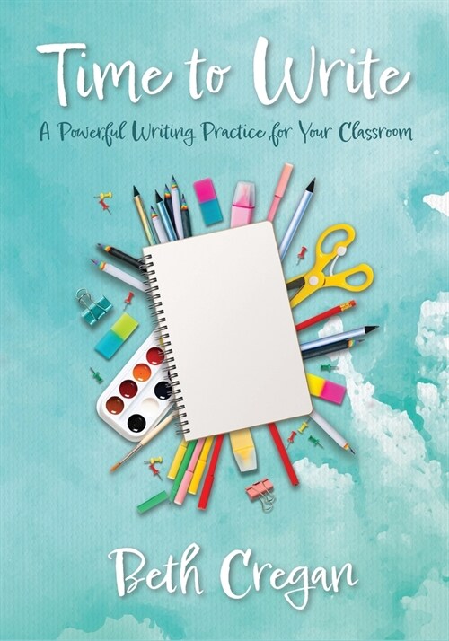 Time to Write: A Powerful Writing Practice for Your Classroom (Paperback)