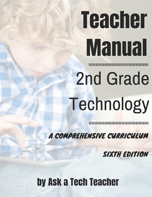 2nd Grade Technology: A Comprehensive Curriculum (Paperback)