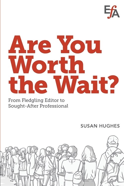 Are You Worth the Wait?: From fledgling editor to sought-after professional (Paperback, 2, Revised for 202)
