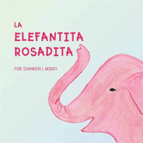 La Elefantita Rosadita (Paperback, 2, Spanish)