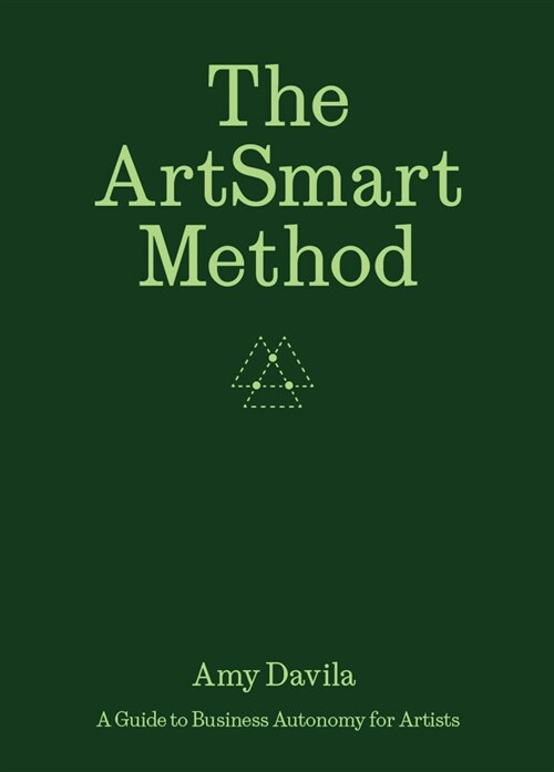The Artsmart Method: A Guide to Business Autonomy for Artists (Paperback)