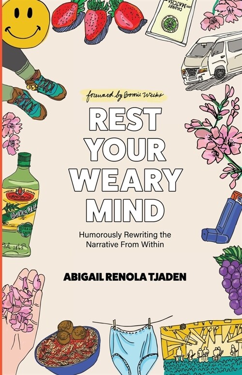 Rest Your Weary Mind: Humorously Rewriting the Narrative From Within (Paperback)