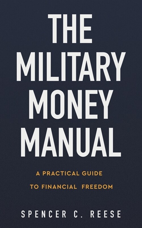 The Military Money Manual: A Practical Guide to Financial Freedom (Paperback)
