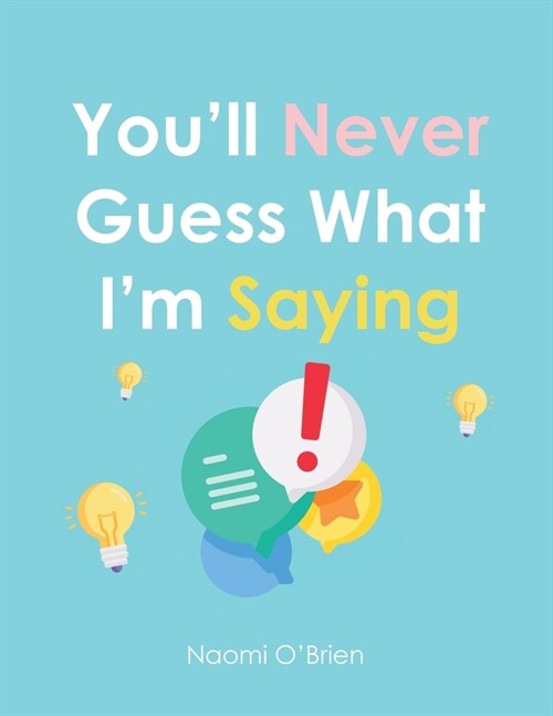 Youll Never Guess What Im Saying (Paperback)