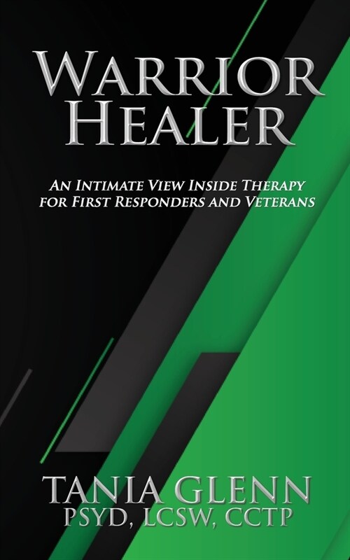Warrior Healer: An Intimate View Inside Therapy for First Responders and Veterans (Paperback)