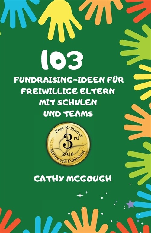 103 Fundraising-Ideen F? Freiwillige Eltern Mit Schulen Und Teams (Paperback)