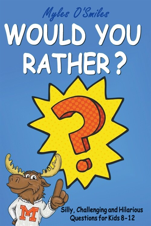 Would You Rather? Silly, Challenging and Hilarious Questions For Kids 8-12 (Paperback)