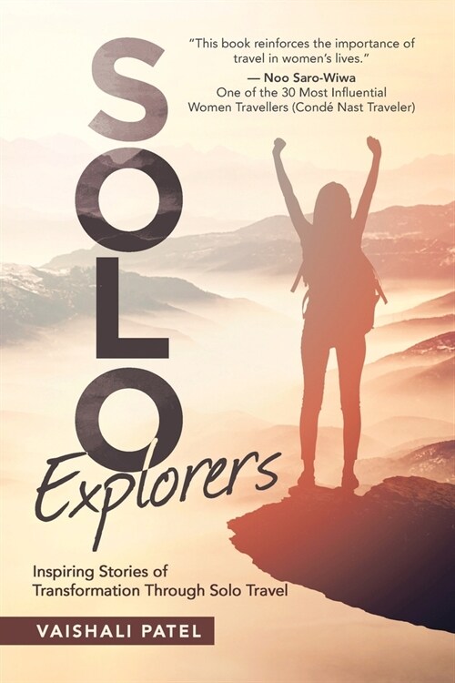 Solo Explorers: Inspiring Stories of Womens Courage and Transformation Through Solo Travel (Paperback)