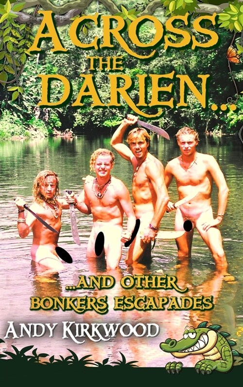 Across the Darien and other bonkers escapades (Hardcover)