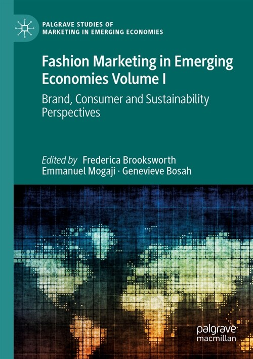 Fashion Marketing in Emerging Economies Volume I: Brand, Consumer and Sustainability Perspectives (Paperback, 2023)