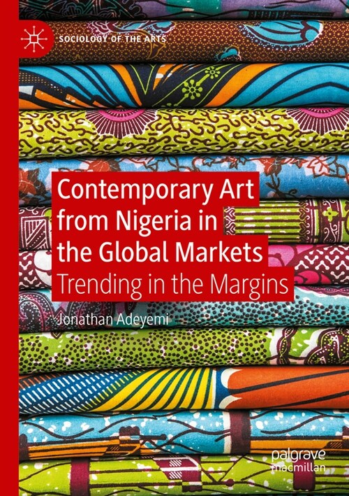 Contemporary Art from Nigeria in the Global Markets: Trending in the Margins (Paperback, 2022)