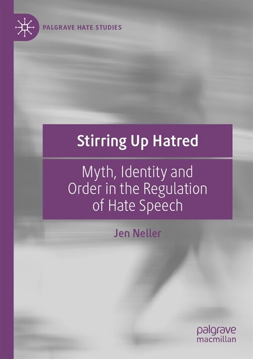 Stirring Up Hatred: Myth, Identity and Order in the Regulation of Hate Speech (Paperback, 2023)