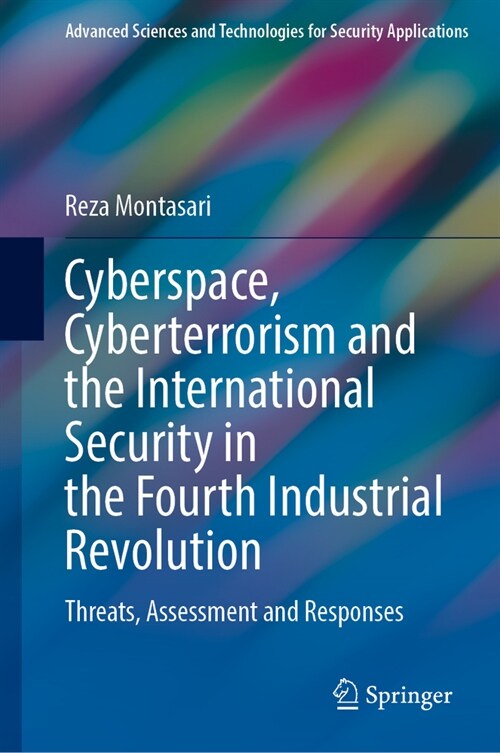 Cyberspace, Cyberterrorism and the International Security in the Fourth Industrial Revolution: Threats, Assessment and Responses (Hardcover, 2024)