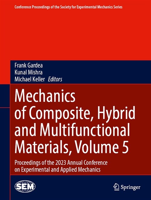Mechanics of Composite, Hybrid and Multifunctional Materials, Volume 5: Proceedings of the 2023 Annual Conference & Exposition on Experimental and App (Hardcover, 2024)