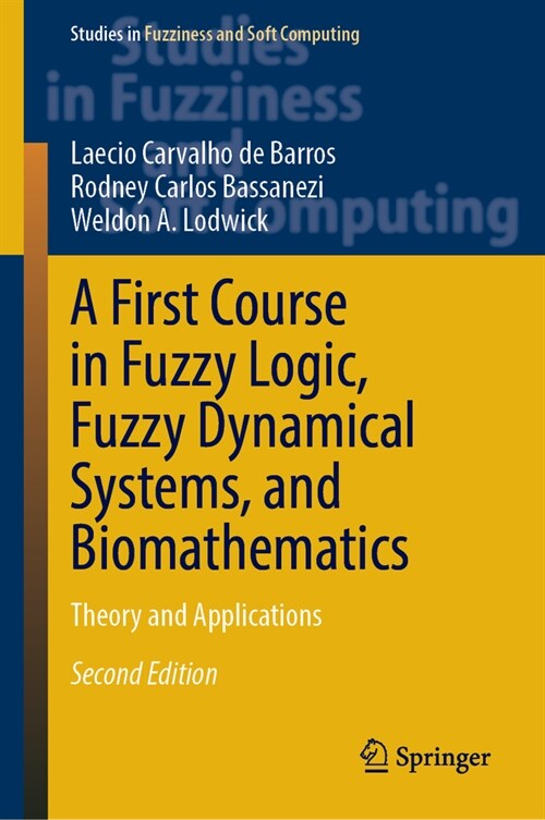 A First Course in Fuzzy Logic, Fuzzy Dynamical Systems, and Biomathematics: Theory and Applications (Hardcover, 2, 2024)