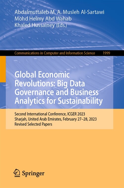 Global Economic Revolutions: Big Data Governance and Business Analytics for Sustainability: Second International Conference, Icger 2023, Sharjah, Unit (Paperback, 2024)