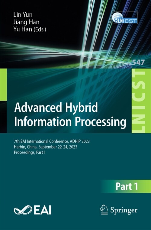 Advanced Hybrid Information Processing: 7th Eai International Conference, Adhip 2023, Harbin, China, September 22-24, 2023, Proceedings, Part I (Paperback, 2024)