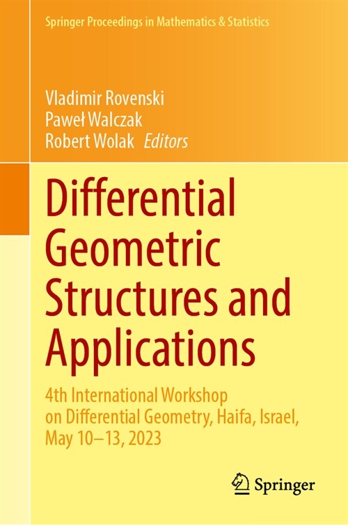 Differential Geometric Structures and Applications: 4th International Workshop on Differential Geometry, Haifa, Israel, May 10-13, 2023 (Hardcover, 2024)