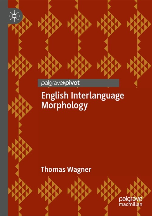 English Interlanguage Morphology: Irregular Verbs in Young Austrian El2 Learners--Psycholinguistic Evidence and Implications for the Classroom (Hardcover, 2023)