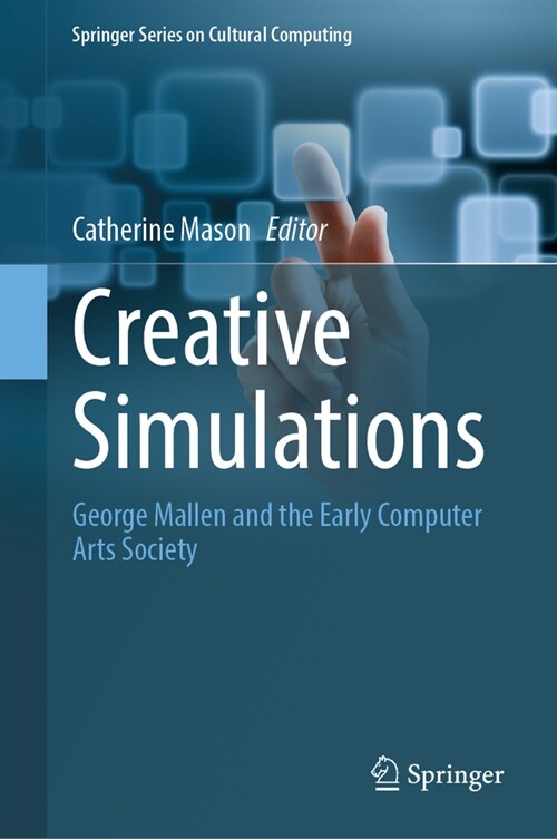 Creative Simulations: George Mallen and the Early Computer Arts Society (Hardcover, 2024)