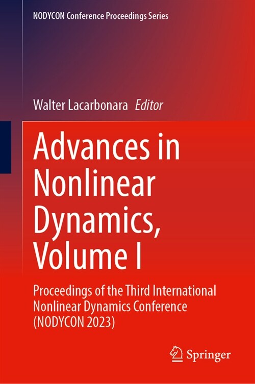 Advances in Nonlinear Dynamics, Volume I: Proceedings of the Third International Nonlinear Dynamics Conference (Nodycon 2023) (Hardcover, 2024)