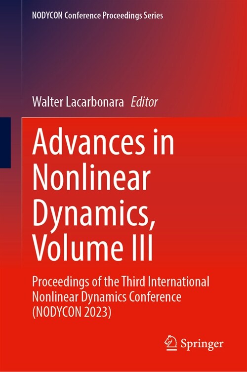 Advances in Nonlinear Dynamics, Volume III: Proceedings of the Third International Nonlinear Dynamics Conference (Nodycon 2023) (Hardcover, 2024)