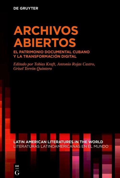 Archivos Abiertos: El Patrimonio Documental Cubano Y La Transformaci? Digital (Hardcover)