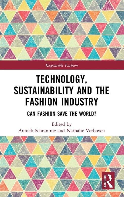 Technology, Sustainability and the Fashion Industry : Can Fashion Save the World? (Hardcover)