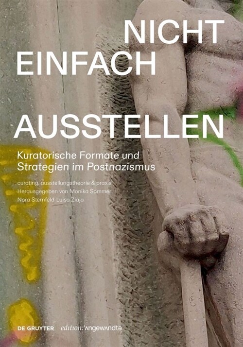 Nicht Einfach Ausstellen: Kuratorische Formate Und Strategien Im Postnazismus (Paperback)