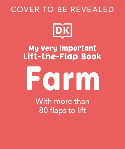 My Very Important Lift-The-Flap Book Farm: With More Than 80 Flaps to Lift (Board Books)