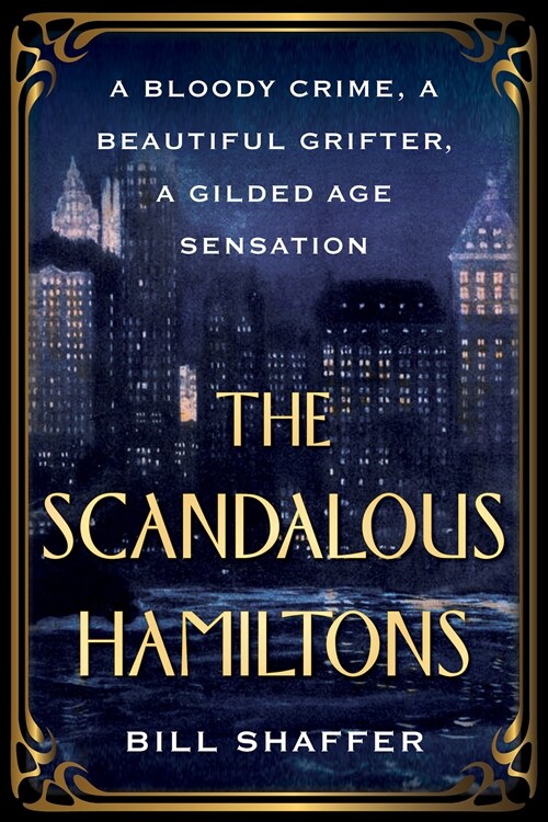 The Scandalous Hamiltons: A Bloody Crime, a Beautiful Grifter, a Gilded Age Sensation (Paperback)