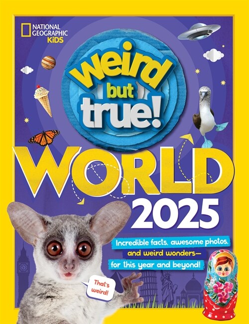 Weird But True World 2025: Incredible Facts, Awesome Photos, and Weird Wonders--For This Year and Beyond! (Library Binding)