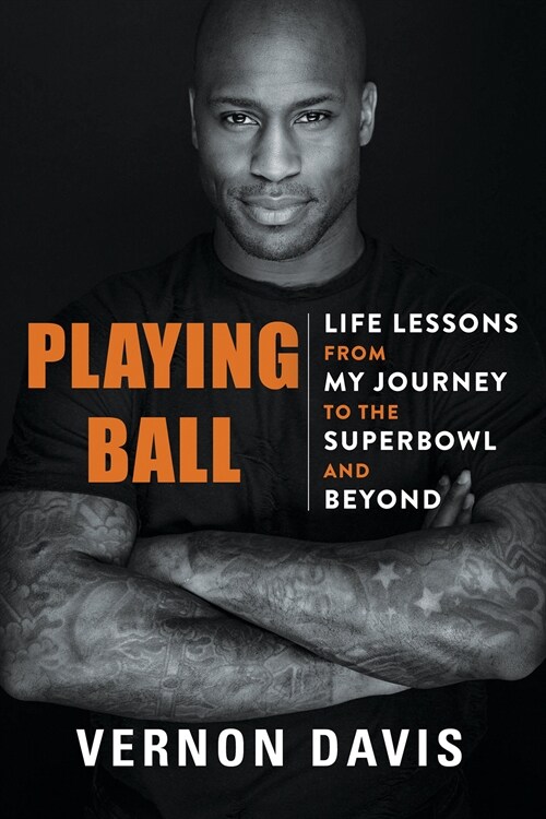 Playing Ball: Life Lessons from My Journey to the Super Bowl and Beyond (Hardcover)