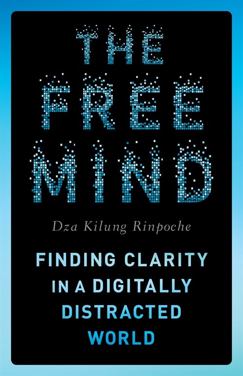 The Free Mind: Finding Clarity in a Digitally Distracted World (Paperback)