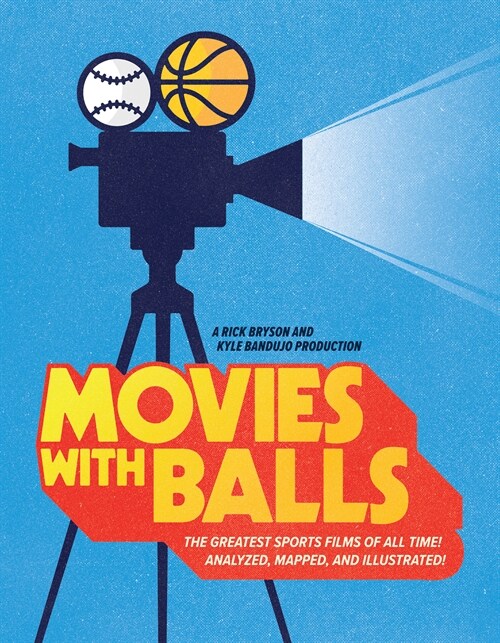 Movies with Balls: The Greatest Sports Films of All Time, Analyzed and Illustrated (Hardcover)