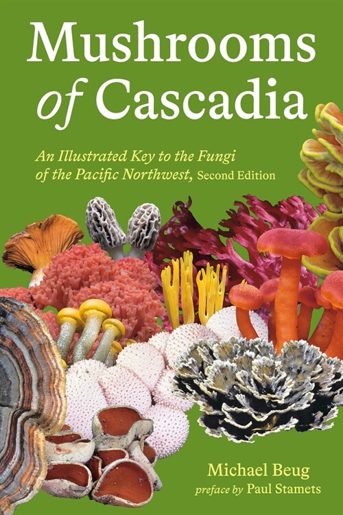 Mushrooms of Cascadia, Second Edition: An Illustrated Key to the Fungi of the Pacific Northwest (Paperback)