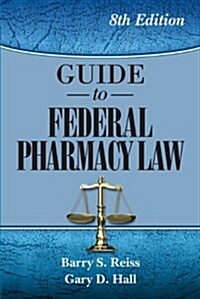 Guide to Federal Pharmacy Law (Paperback, 8)