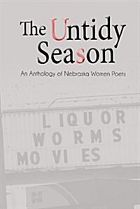 The Untidy Season: An Anthology of Nebraska Women Poets (Paperback)