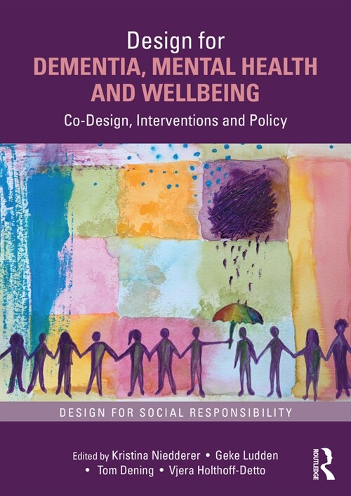 Design for Dementia, Mental Health and Wellbeing : Co-Design, Interventions and Policy (Hardcover)