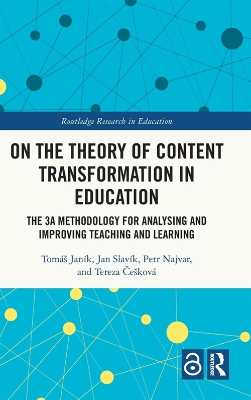 On the Theory of Content Transformation in Education : The 3A Methodology for Analysing and Improving Teaching and Learning (Hardcover)