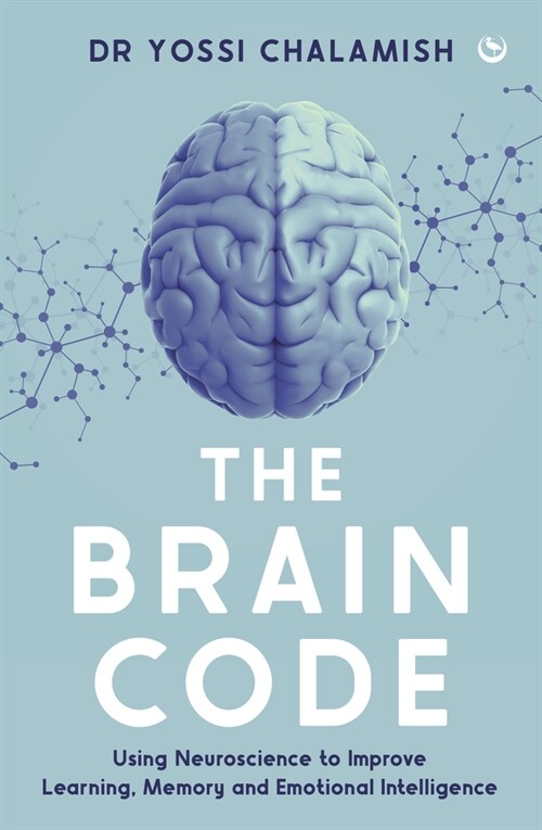 The Brain Code : Using neuroscience to improve learning, memory and emotional intelligence (Hardcover, New ed)