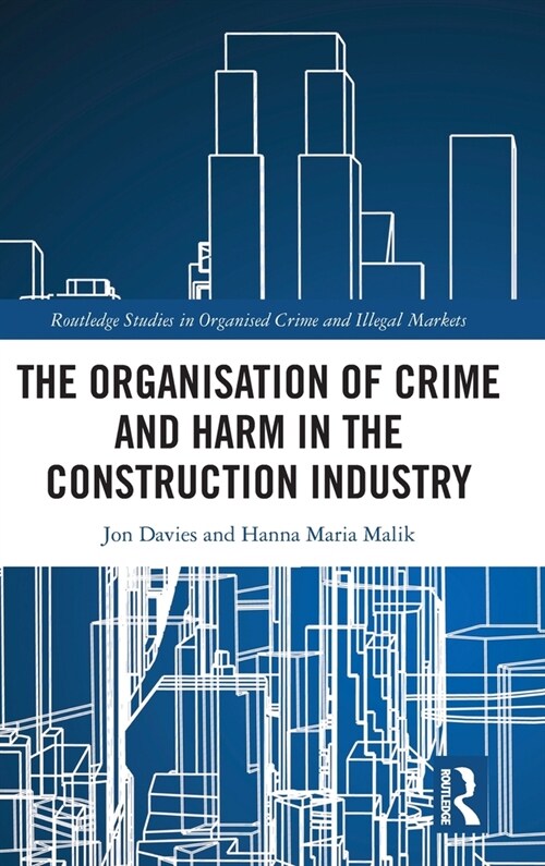 The Organisation of Crime and Harm in the Construction Industry (Hardcover, 1)