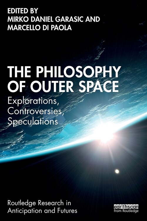The Philosophy of Outer Space : Explorations, Controversies, Speculations (Paperback)