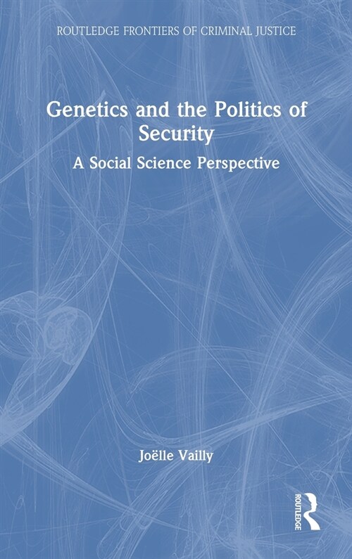 Genetics and the Politics of Security : A Social Science Perspective (Hardcover)