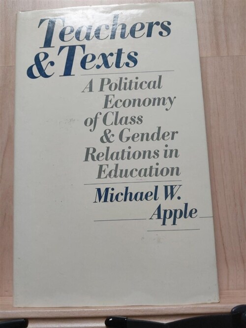 [중고] Teachers and Texts : A Political Economy of Class and Gender Relations in Education (Hardcover)
