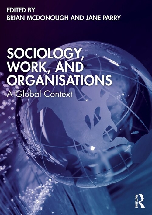 Sociology, Work, and Organisations : A Global Context (Paperback)