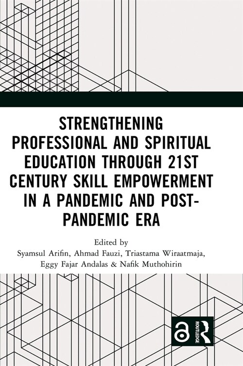 Strengthening Professional and Spiritual Education through 21st Century Skill Empowerment in a Pandemic and Post-Pandemic Era : Proceedings of the 1st (Hardcover)